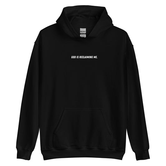 "GOD IS RECLAIMING ME." (Unisex Hoodie)